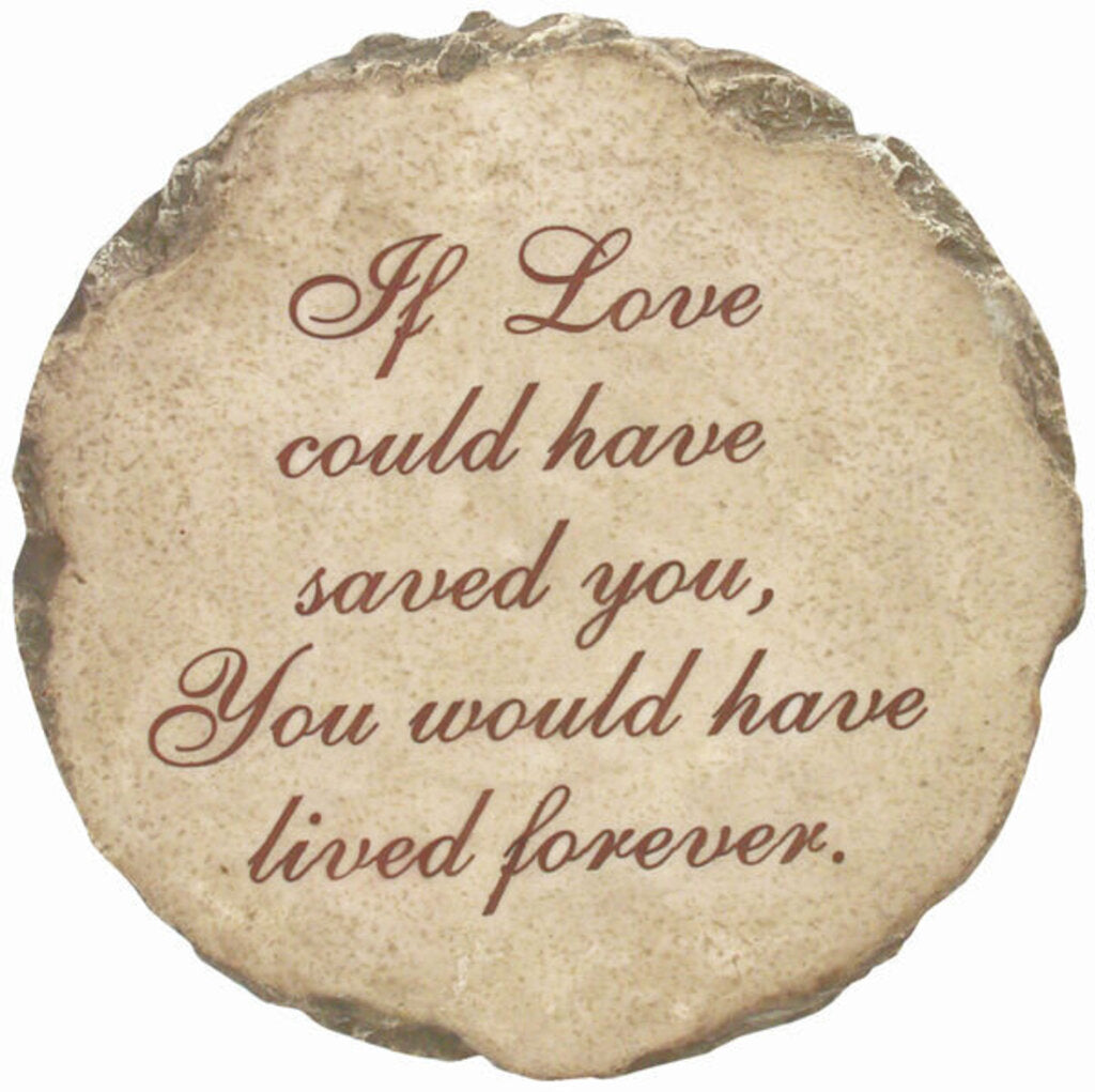 Memorial Stepping Stone - If Love Could Have Saved You